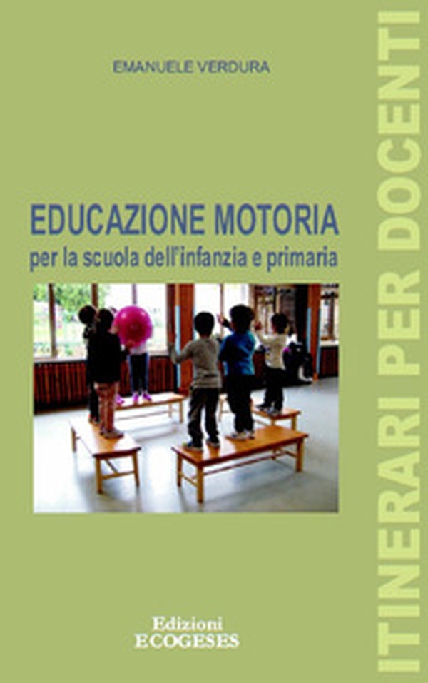 Educazione motoria per la scuola dell'infanzia e primaria - Librerie.coop Educazione motoria per la scuola dell'infanzia e primaria - Librerie.coop
