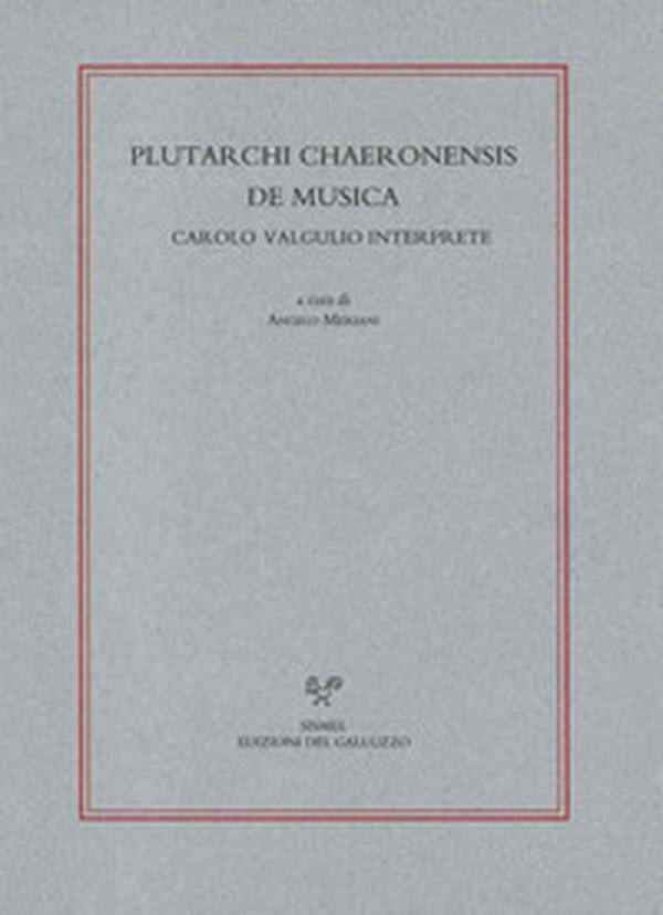 Plutarchi Chaeronensis De musica Carolo Valgulio interprete - Librerie.coop Plutarchi Chaeronensis De musica Carolo Valgulio interprete - Librerie.coop