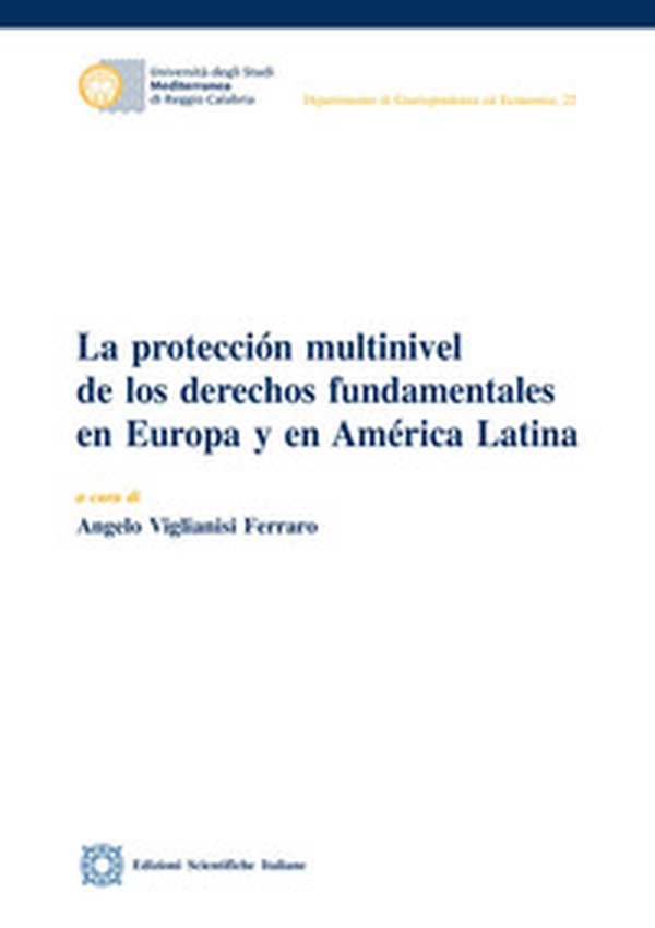 La protección multinivel de los derechos fundamentales en Europa y en América Latina - Librerie.coop La protección multinivel de los derechos fundamentales en Europa y en América Latina - Librerie.coop
