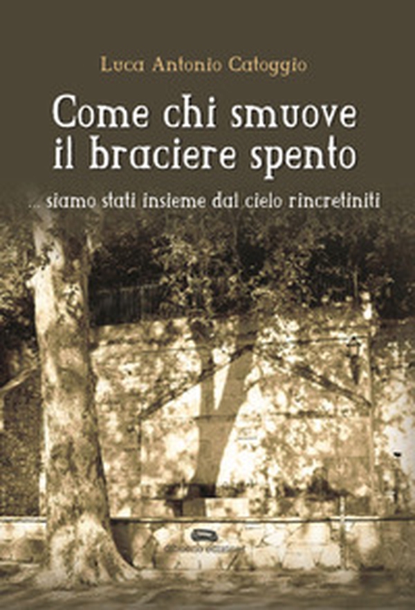 Come chi smuove il braciere spento - Librerie.coop Come chi smuove il braciere spento - Librerie.coop