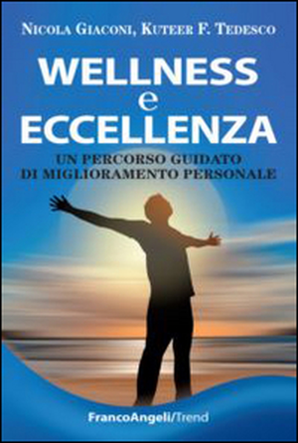 Wellness e eccellenza. Un percorso guidato di miglioramento personale - Librerie.coop Wellness e eccellenza. Un percorso guidato di miglioramento personale - Librerie.coop