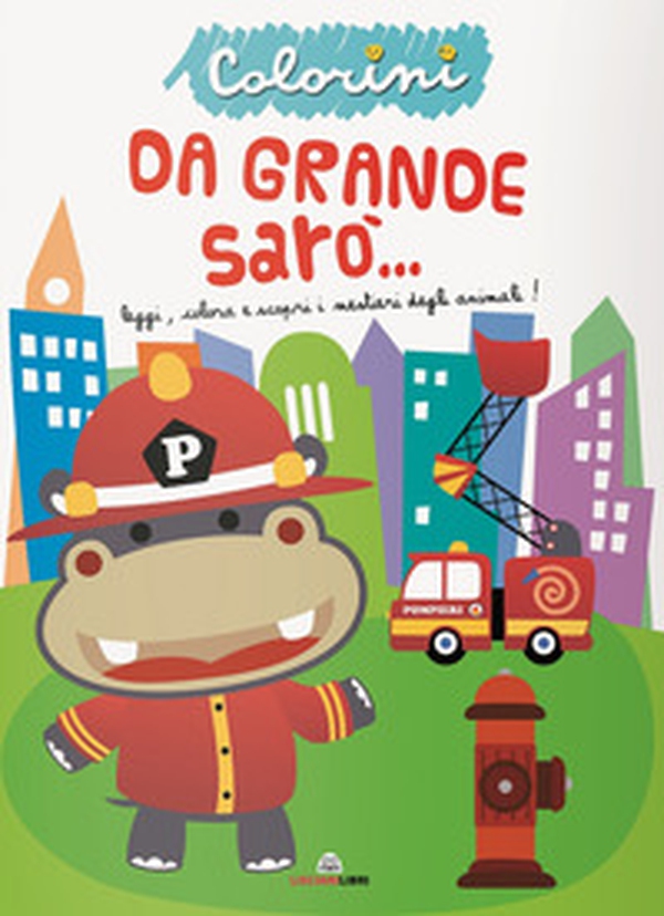 Da grande sarà? Colorini - Librerie.coop Da grande sarà? Colorini - Librerie.coop