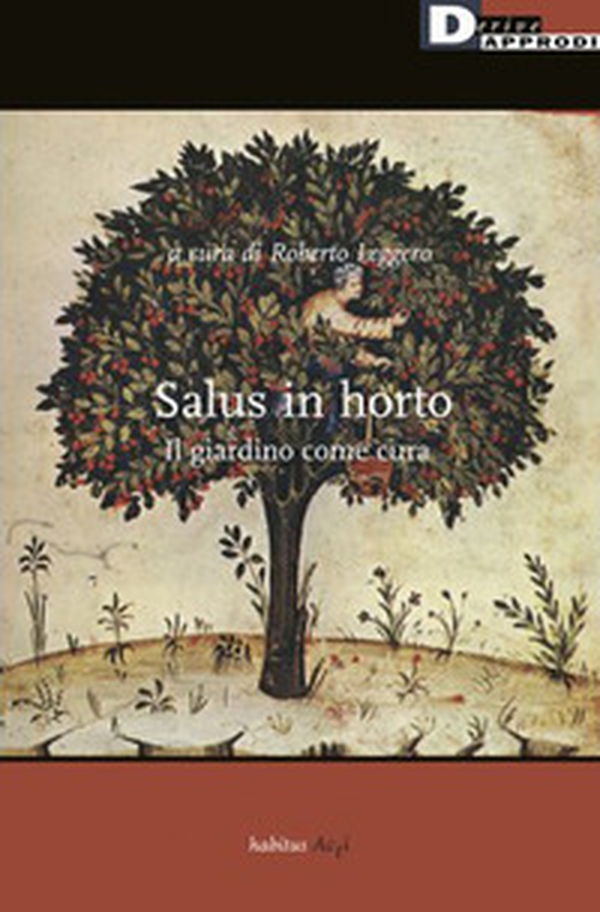 Salus in horto. Il giardino come cura - Librerie.coop Salus in horto. Il giardino come cura - Librerie.coop