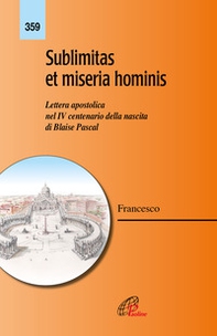 Sublimitas et miseria hominis. Lettera apostolica nel IV centenario della nascita di Blaise Pascal - Librerie.coop