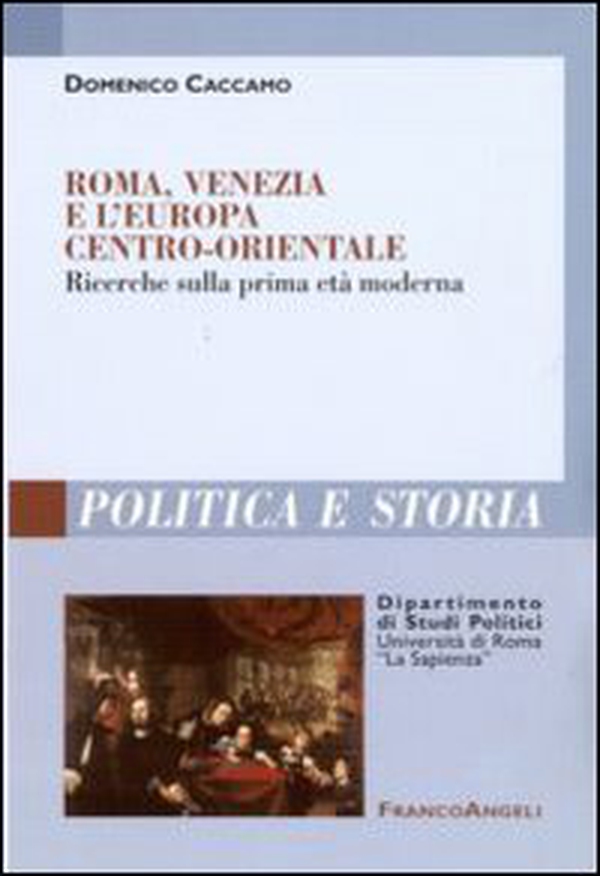 Roma, Venezia e l'Europa centro-orientale. Ricerche sulla prima età moderna - Librerie.coop Roma, Venezia e l'Europa centro-orientale. Ricerche sulla prima età moderna - Librerie.coop