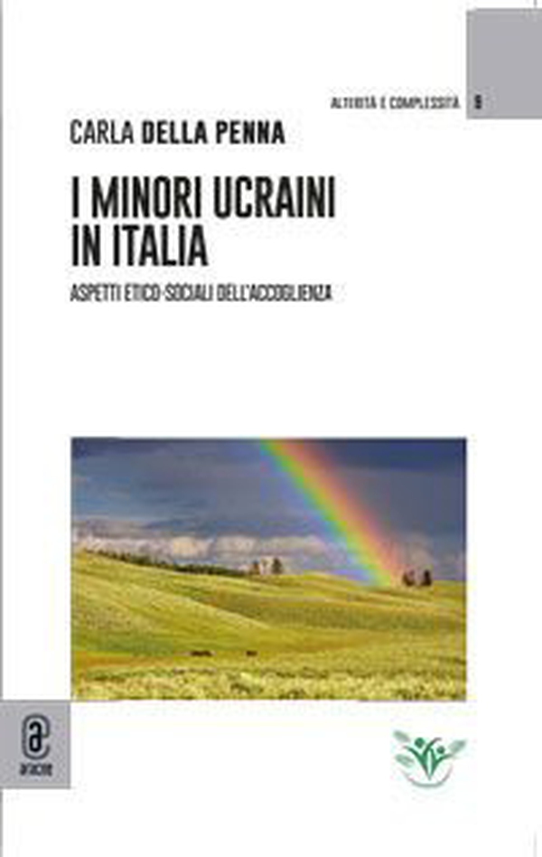 I minori ucraini in Italia. Aspetti etico-sociali dell'accoglienza - Librerie.coop I minori ucraini in Italia. Aspetti etico-sociali dell'accoglienza - Librerie.coop