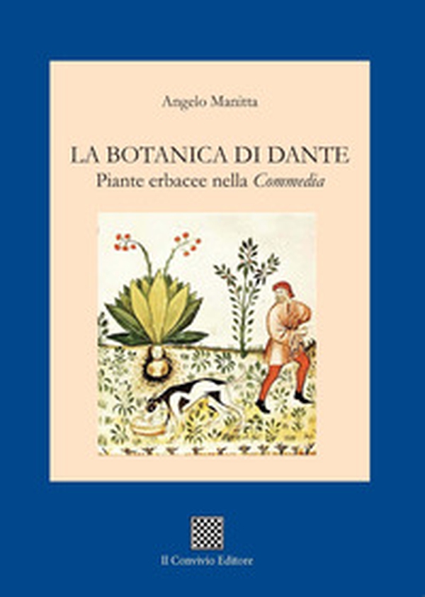 La botanica di Dante. Piante erbacee nella «Commedia» - Librerie.coop La botanica di Dante. Piante erbacee nella «Commedia» - Librerie.coop