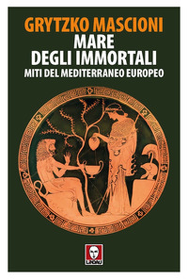 Mare degli immortali. Miti del Mediterraneo europeo - Librerie.coop Mare degli immortali. Miti del Mediterraneo europeo - Librerie.coop