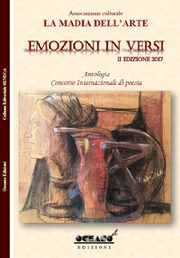 Emozioni in versi. Antologia. Concorso internazionale di poesia 2ª edizione 2017 - Librerie.coop Emozioni in versi. Antologia. Concorso internazionale di poesia 2ª edizione 2017 - Librerie.coop