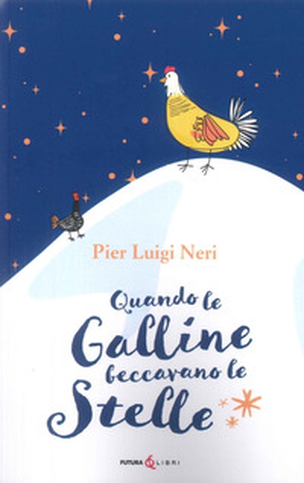 Quando le galline facevano le stelle - Librerie.coop Quando le galline facevano le stelle - Librerie.coop