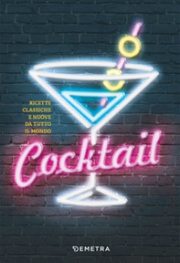 Cocktail. Ricette classiche e nuove da tutto il mondo - Librerie.coop