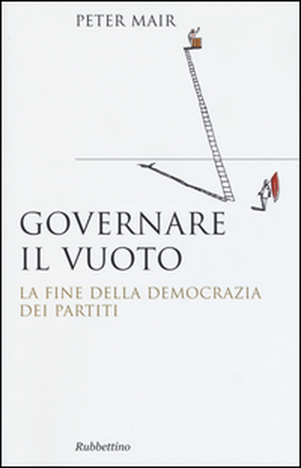 Governare il vuoto. La fine della democrazia dei partiti - Librerie.coop Governare il vuoto. La fine della democrazia dei partiti - Librerie.coop