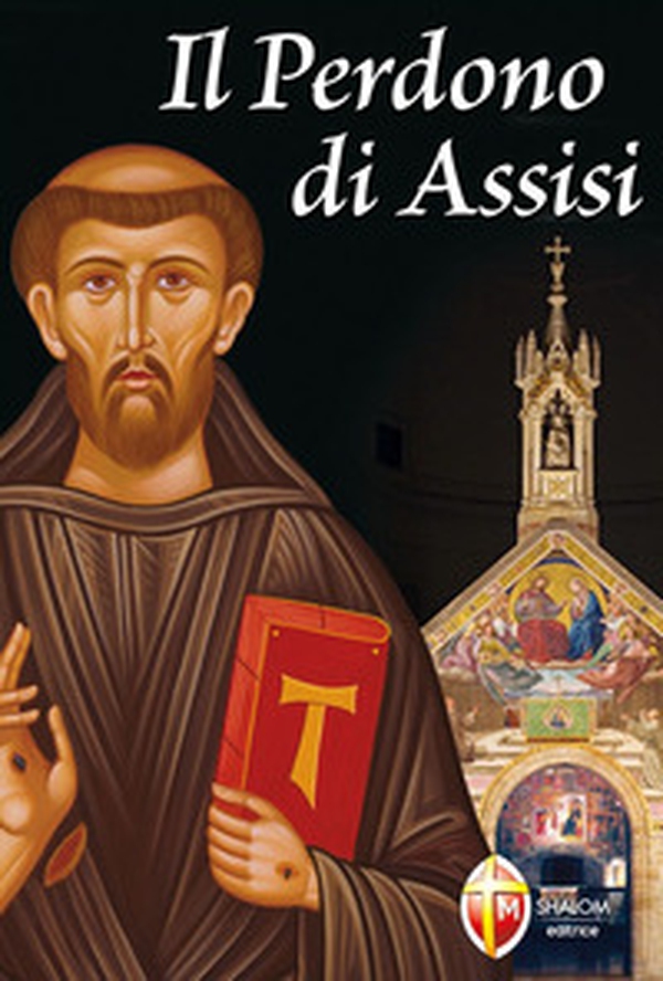 Il perdono di Assisi - Librerie.coop Il perdono di Assisi - Librerie.coop