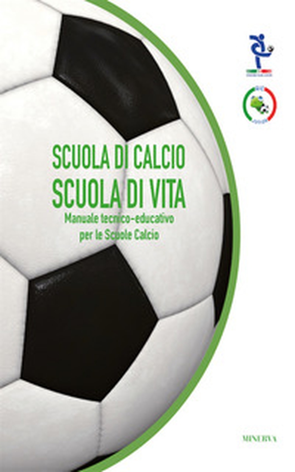 Scuola di calcio, scuola di vita. Manuale tecnico-educativo per le scuole calcio - Librerie.coop Scuola di calcio, scuola di vita. Manuale tecnico-educativo per le scuole calcio - Librerie.coop
