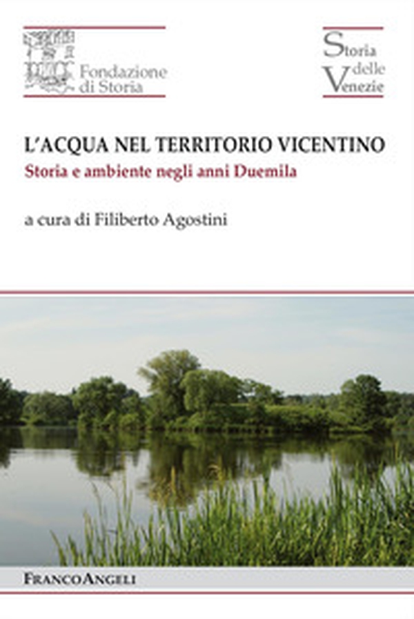 L'acqua nel territorio vicentino. Storia e ambiente negli anni Duemila - Librerie.coop L'acqua nel territorio vicentino. Storia e ambiente negli anni Duemila - Librerie.coop
