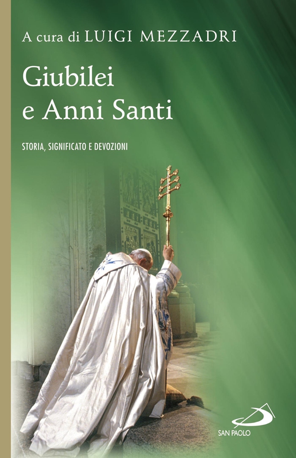 Giubilei e Anni Santi. Storia, significato e devozioni - Librerie.coop Giubilei e Anni Santi. Storia, significato e devozioni - Librerie.coop