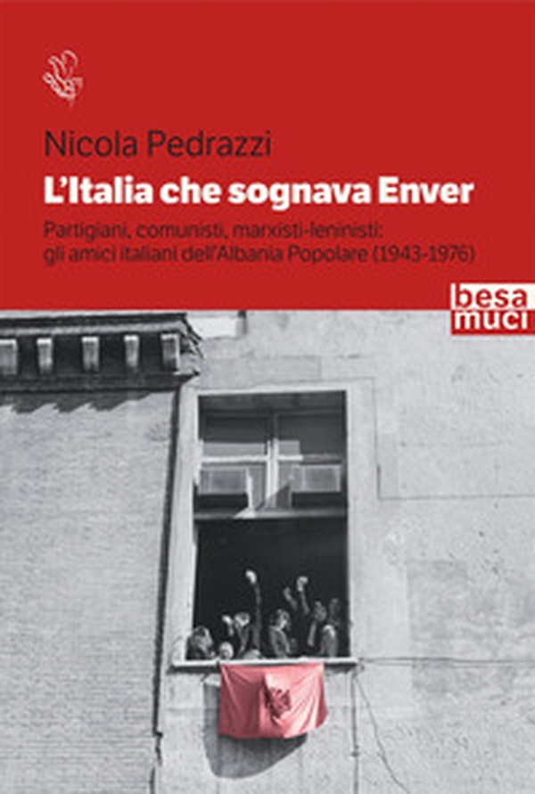 L'Italia che sognava Enver. Partigiani, comunisti, marxisti-leninisti: gli amici italiani dell'Albania Popolare (1943-1976) - Librerie.coop L'Italia che sognava Enver. Partigiani, comunisti, marxisti-leninisti: gli amici italiani dell'Albania Popolare (1943-1976) - Librerie.coop