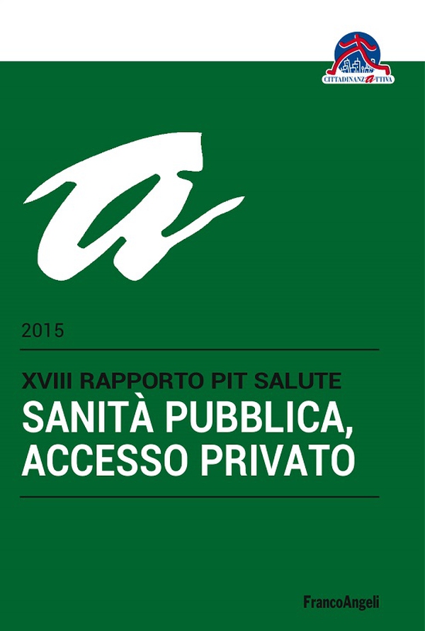Sanità pubblica, accesso privato. XVIII Rapporto Pit salute 2015 - Librerie.coop Sanità pubblica, accesso privato. XVIII Rapporto Pit salute 2015 - Librerie.coop