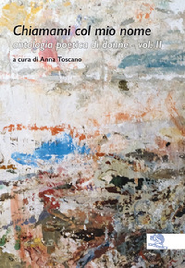 Chiamami col mio nome. Antologia poetica di donne - Librerie.coop Chiamami col mio nome. Antologia poetica di donne - Librerie.coop