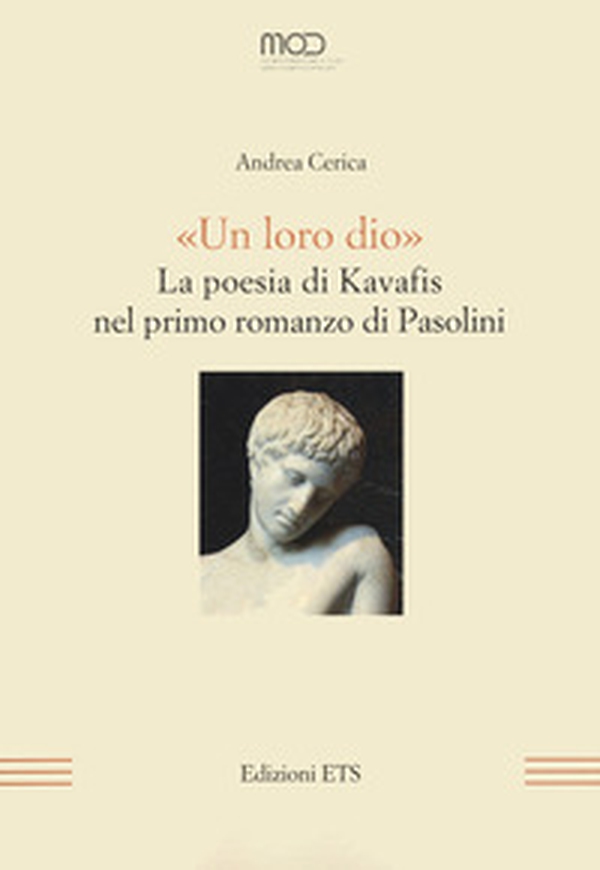 «Un loro dio». La poesia di Kavafis nel primo romanzo di Pasolini - Librerie.coop «Un loro dio». La poesia di Kavafis nel primo romanzo di Pasolini - Librerie.coop