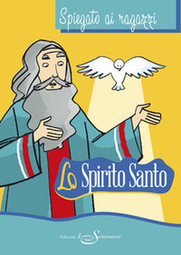 Lo Spirito Santo spiegato ai ragazzi - Librerie.coop Lo Spirito Santo spiegato ai ragazzi - Librerie.coop