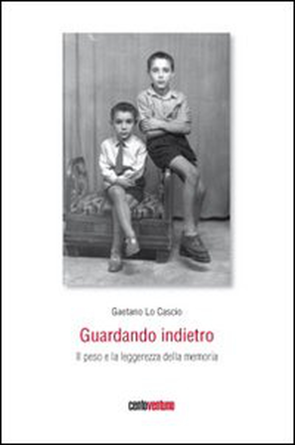 Guardando indietro. Il peso e la leggerezza della memoria - Librerie.coop Guardando indietro. Il peso e la leggerezza della memoria - Librerie.coop