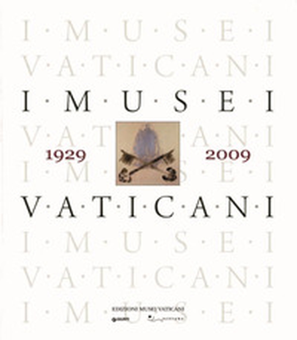 I musei vaticani nell'80 anniversario dei Patti Lateranensi, 1929-2009 - Librerie.coop I musei vaticani nell'80 anniversario dei Patti Lateranensi, 1929-2009 - Librerie.coop