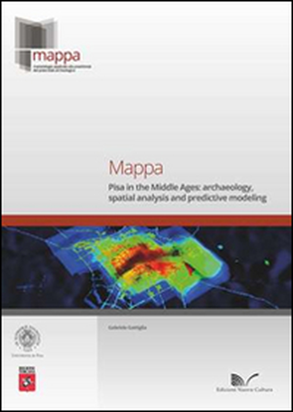Mappa. Pisa in the Middle Ages. Archaeology, spatial analysis and predictive modeling - Librerie.coop Mappa. Pisa in the Middle Ages. Archaeology, spatial analysis and predictive modeling - Librerie.coop
