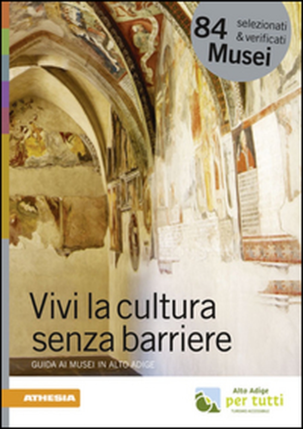 Vivi la cultura senza barriere. Guida ai musei in Alto Adige - Librerie.coop Vivi la cultura senza barriere. Guida ai musei in Alto Adige - Librerie.coop