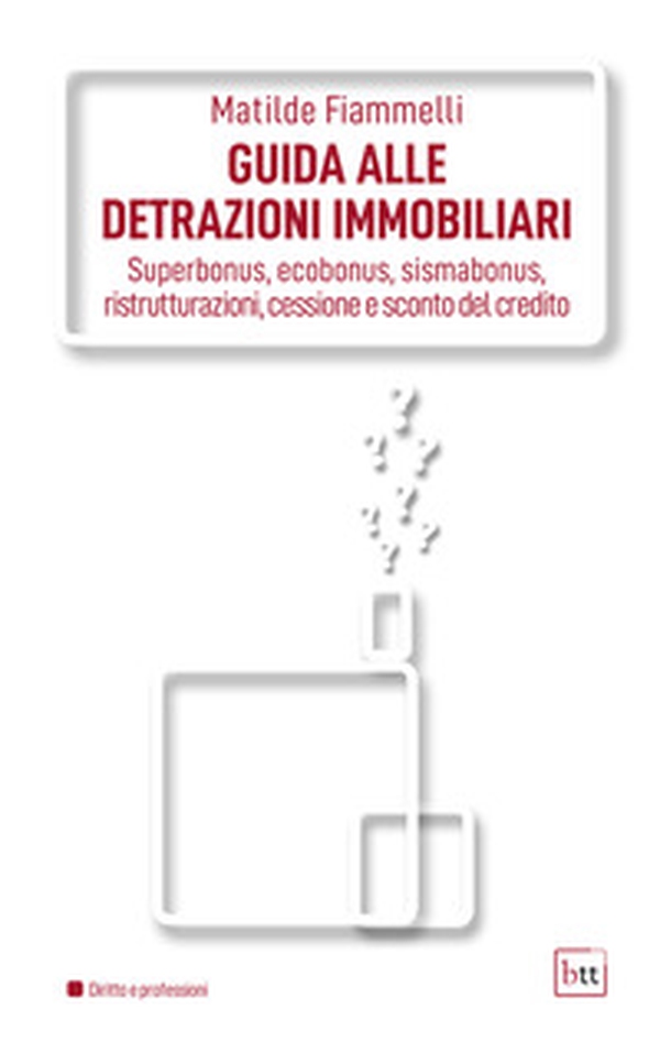 Guida alle detrazioni immobiliari. Superbonus, ecobonus, sismabonus, ristrutturazioni, cessione e sconto del credito - Librerie.coop Guida alle detrazioni immobiliari. Superbonus, ecobonus, sismabonus, ristrutturazioni, cessione e sconto del credito - Librerie.coop