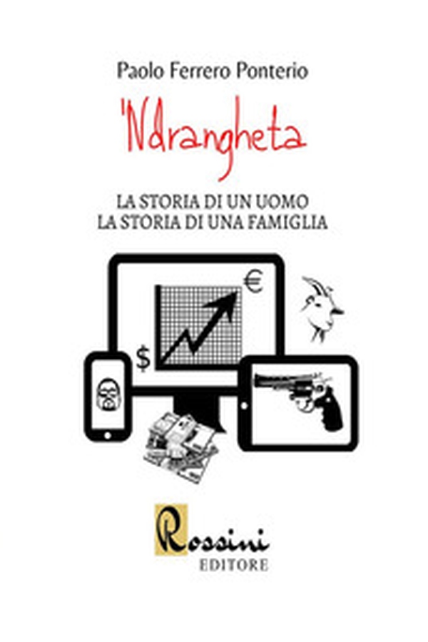 'Ndrangheta. La storia di un uomo la storia di una famiglia - Librerie.coop 'Ndrangheta. La storia di un uomo la storia di una famiglia - Librerie.coop