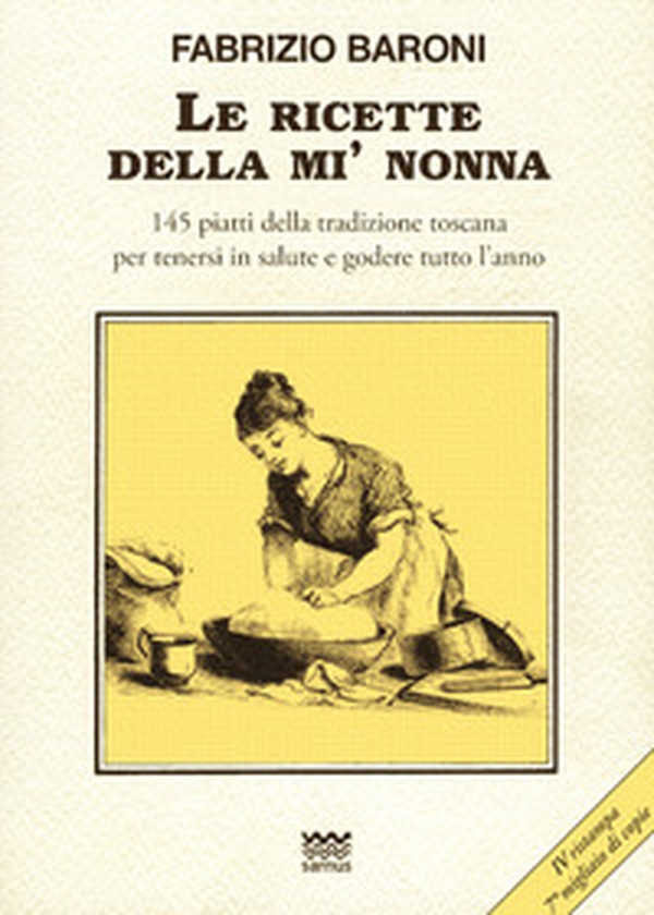 Le ricette della mì nonna. 145 piatti della tradizione toscana per tenersi in salute e godere tutto l'anno - Librerie.coop Le ricette della mì nonna. 145 piatti della tradizione toscana per tenersi in salute e godere tutto l'anno - Librerie.coop
