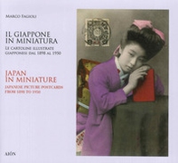 Il Giappone in miniatura. Le cartoline illustrate giapponesi dal 1898 al 1950-Japan in miniature. Japanese picture postcards from 1898 to 1950 - Librerie.coop