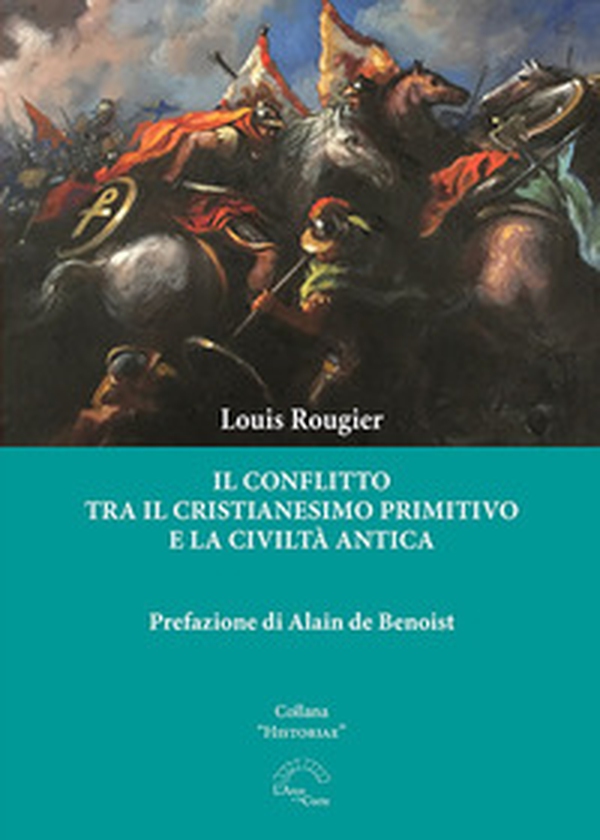 Il conflitto tra il cristianesimo primitivo e la civiltà antica - Librerie.coop Il conflitto tra il cristianesimo primitivo e la civiltà antica - Librerie.coop