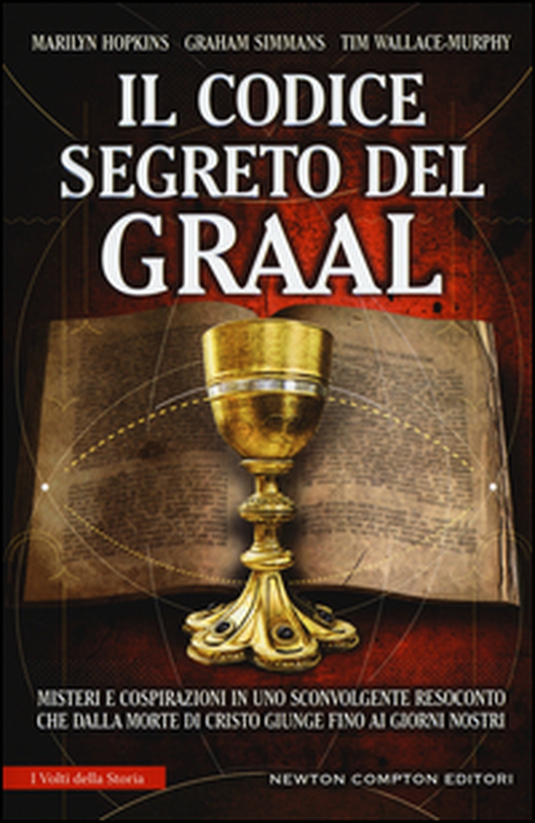 Il codice segreto del Graal. Misteri e cospirazioni in uno sconvolgente resoconto che dalla morte di Cristo giunge fino ai giorni nostri - Librerie.coop Il codice segreto del Graal. Misteri e cospirazioni in uno sconvolgente resoconto che dalla morte di Cristo giunge fino ai giorni nostri - Librerie.coop