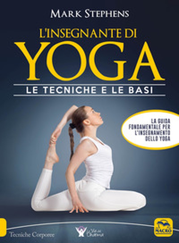 L'insegnante di yoga. Le tecniche e le basi - Vol. 1 - Librerie.coop L'insegnante di yoga. Le tecniche e le basi - Vol. 1 - Librerie.coop