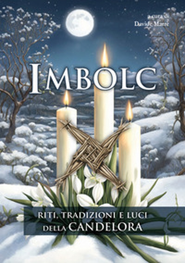 Imbolc. Riti, tradizioni e luci della Candelora - Librerie.coop Imbolc. Riti, tradizioni e luci della Candelora - Librerie.coop