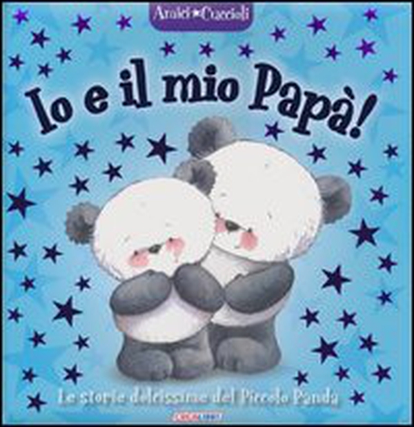 Io e il mio papà! Amici cuccioli - Librerie.coop Io e il mio papà! Amici cuccioli - Librerie.coop
