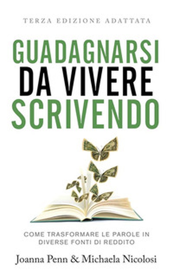 Guadagnarsi da vivere scrivendo. Come trasformare le parole in diverse fonti di reddito - Librerie.coop Guadagnarsi da vivere scrivendo. Come trasformare le parole in diverse fonti di reddito - Librerie.coop