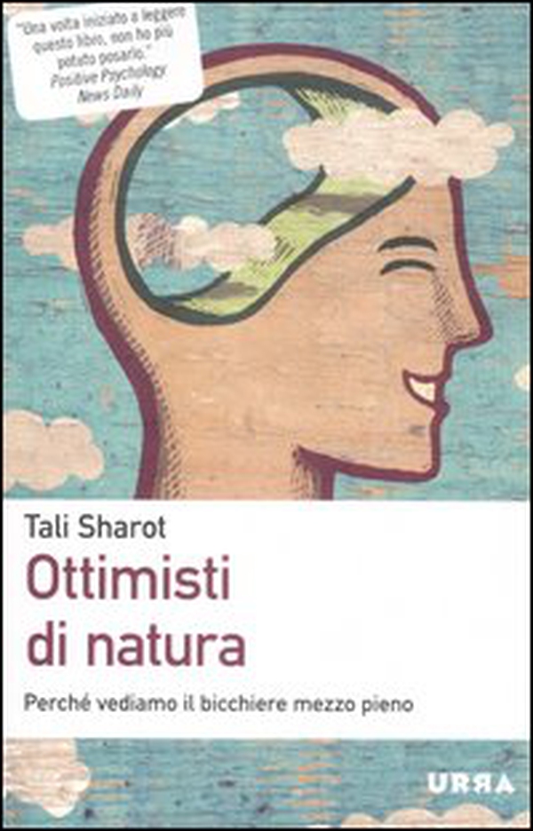 Ottimisti di natura. Perché vediamo il bicchiere mezzo pieno - Librerie.coop Ottimisti di natura. Perché vediamo il bicchiere mezzo pieno - Librerie.coop