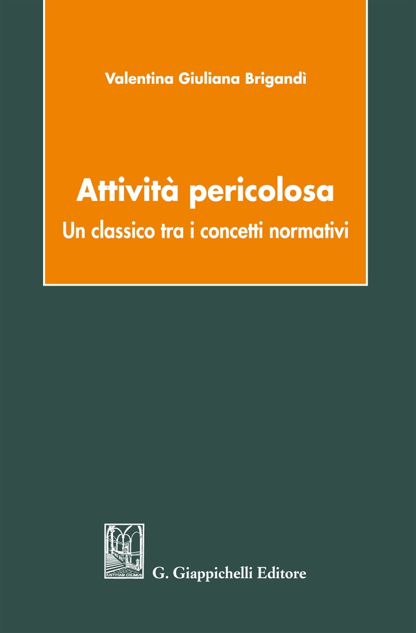 Attività pericolosa: un classico tra i concetti normativi - Librerie.coop Attività pericolosa: un classico tra i concetti normativi - Librerie.coop
