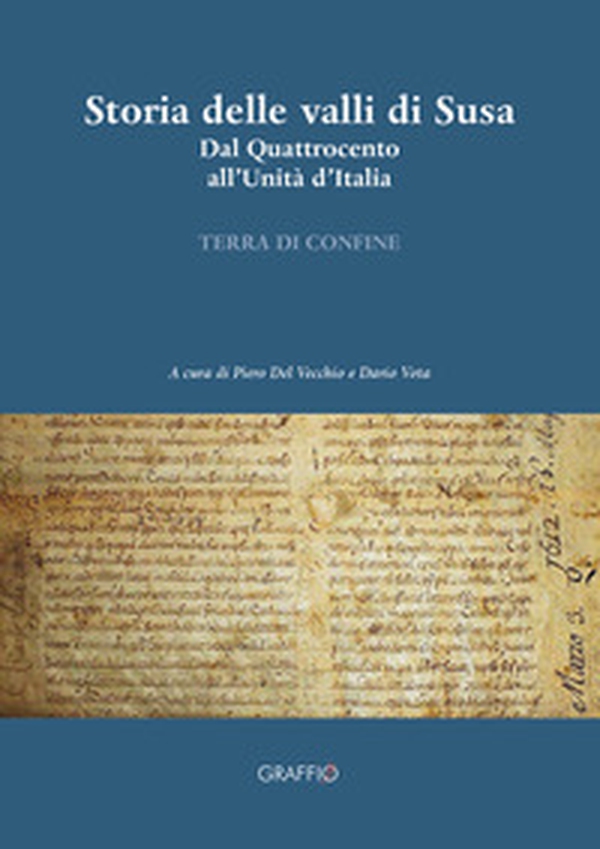Storia delle valli di Susa. Dal Quattrocento all'Unità d'Italia - Librerie.coop Storia delle valli di Susa. Dal Quattrocento all'Unità d'Italia - Librerie.coop