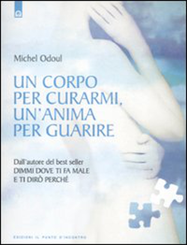 Un corpo per curarmi, un'anima per guarire - Librerie.coop Un corpo per curarmi, un'anima per guarire - Librerie.coop