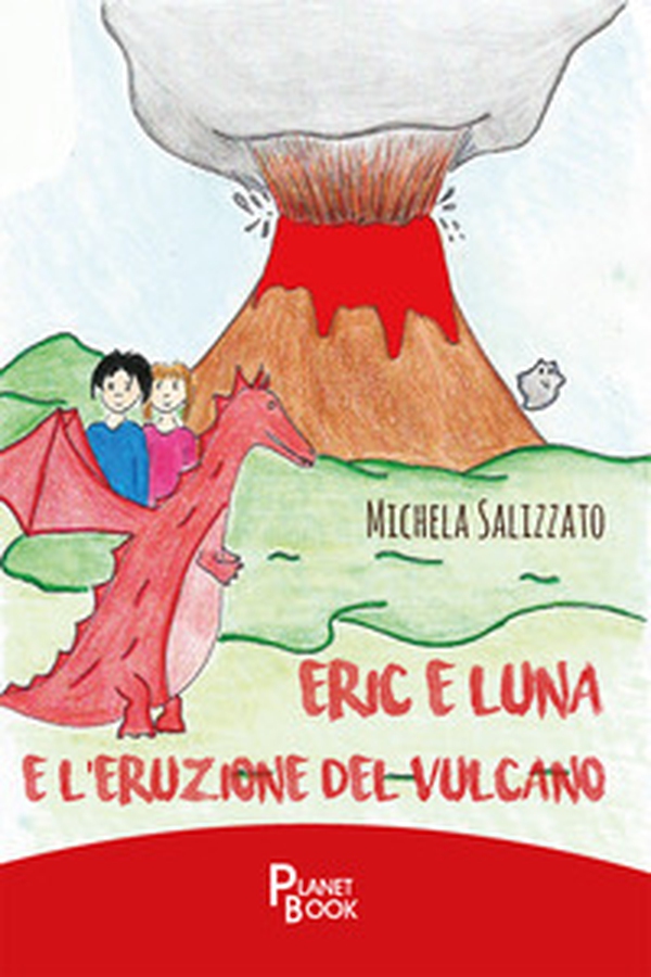 Eric e Luna e l'eruzione del vulcano - Librerie.coop Eric e Luna e l'eruzione del vulcano - Librerie.coop