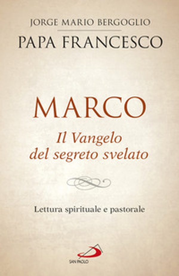 Marco. Il vangelo del segreto svelato. Lettura spirituale e pastorale - Librerie.coop Marco. Il vangelo del segreto svelato. Lettura spirituale e pastorale - Librerie.coop