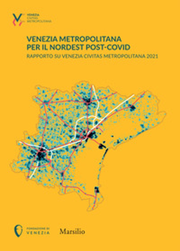 Venezia metropolitana per il Nordest post-COVID. Rapporto su Venezia Civitas Metropolitana 2021 - Librerie.coop Venezia metropolitana per il Nordest post-COVID. Rapporto su Venezia Civitas Metropolitana 2021 - Librerie.coop