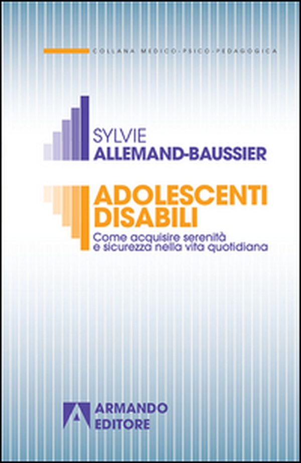 Adolescenti disabili. Come acquisire serenità e sicurezza nella vita quotidiana - Librerie.coop Adolescenti disabili. Come acquisire serenità e sicurezza nella vita quotidiana - Librerie.coop