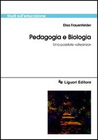 Pedagogia e biologia. Una possibile «alleanza» - Librerie.coop