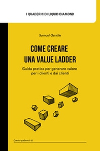 Come creare una Value Ladder. Guida pratica per generare valore per i clienti e dai clienti - Librerie.coop