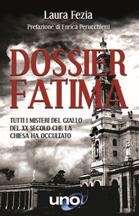 Dossier Fatima. Tutti i misteri del giallo del XX secolo che la Chiesa ha occultato - Librerie.coop
